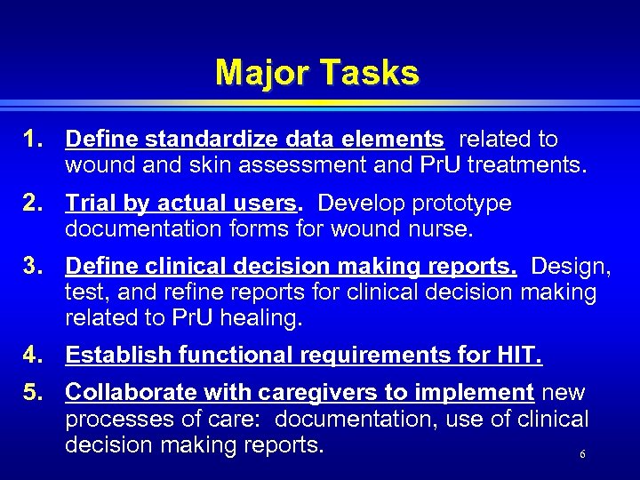 Major Tasks 1. Define standardize data elements related to wound and skin assessment and