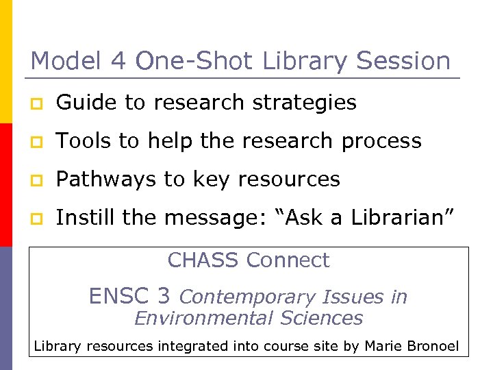 Model 4 One-Shot Library Session p Guide to research strategies p Tools to help