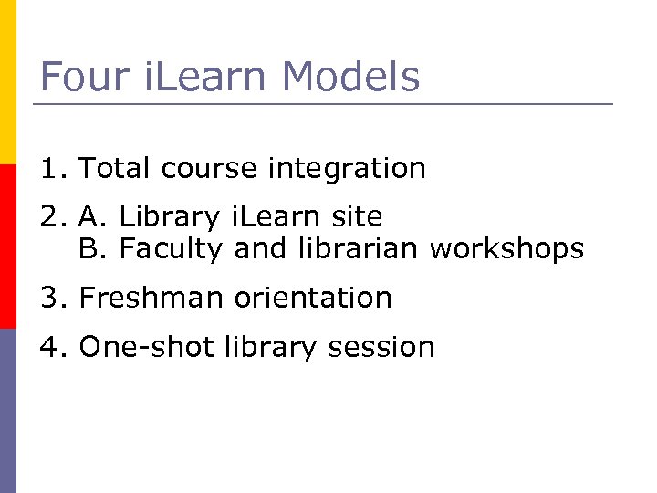 Four i. Learn Models 1. Total course integration 2. A. Library i. Learn site