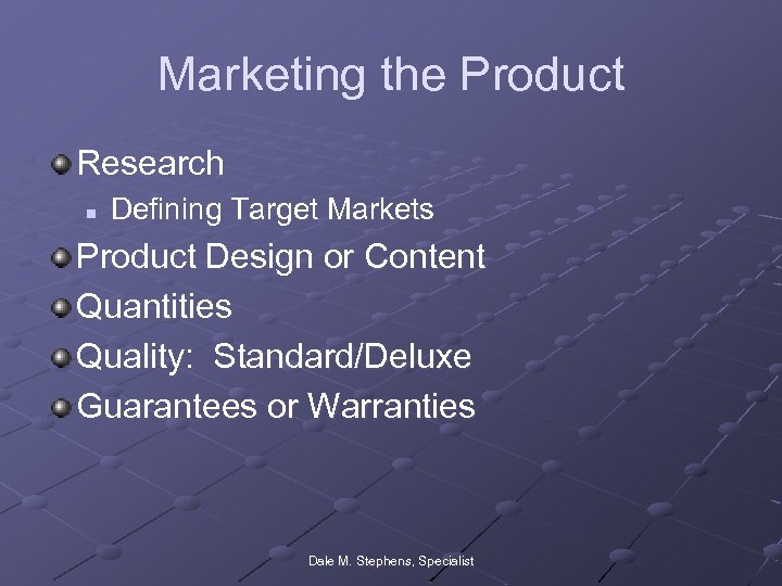 Marketing the Product Research n Defining Target Markets Product Design or Content Quantities Quality: