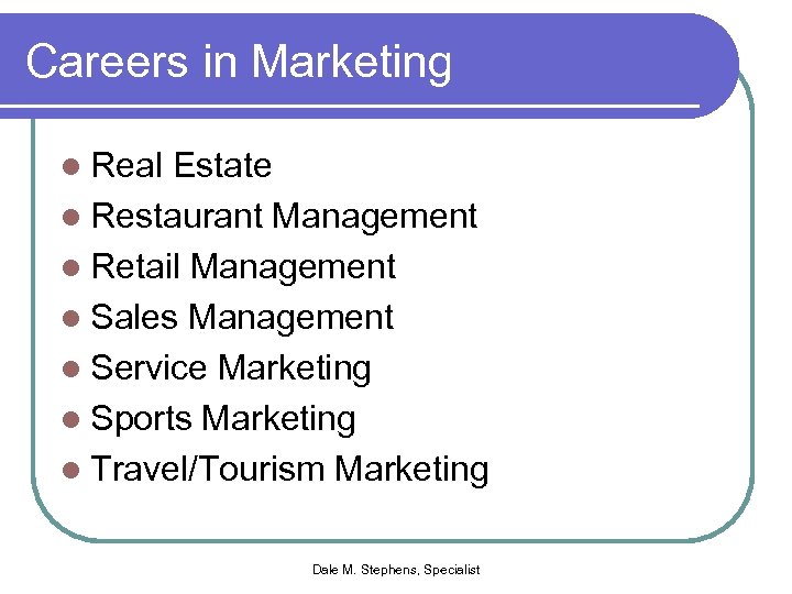 Careers in Marketing l Real Estate l Restaurant Management l Retail Management l Sales