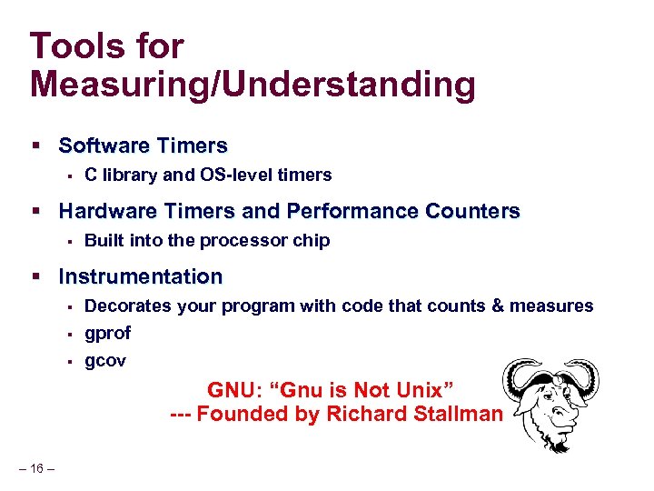 Tools for Measuring/Understanding § Software Timers § C library and OS-level timers § Hardware