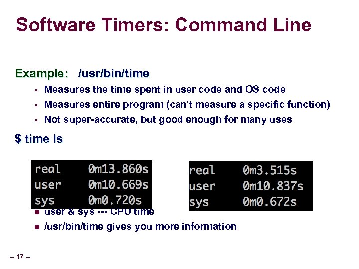 Software Timers: Command Line Example: /usr/bin/time § Measures the time spent in user code