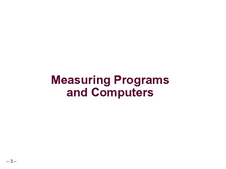 Measuring Programs and Computers – 3– 