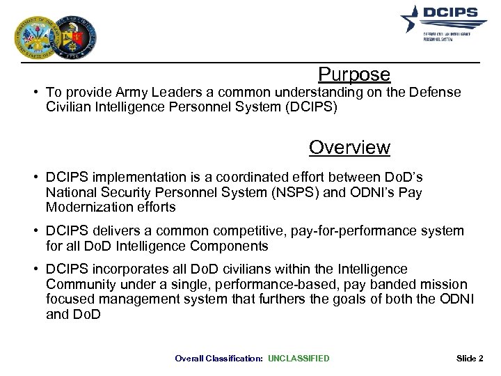 Purpose • To provide Army Leaders a common understanding on the Defense Civilian Intelligence