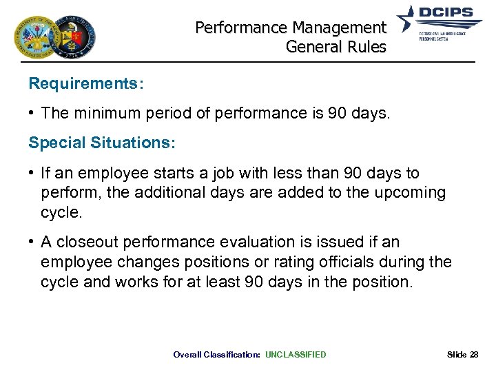 Performance Management General Rules Requirements: • The minimum period of performance is 90 days.
