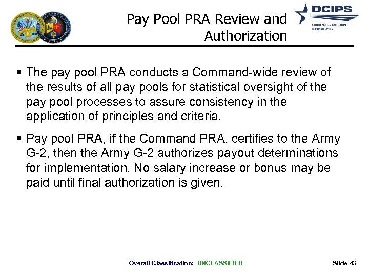 Pay Pool PRA Review and Authorization The pay pool PRA conducts a Command-wide review