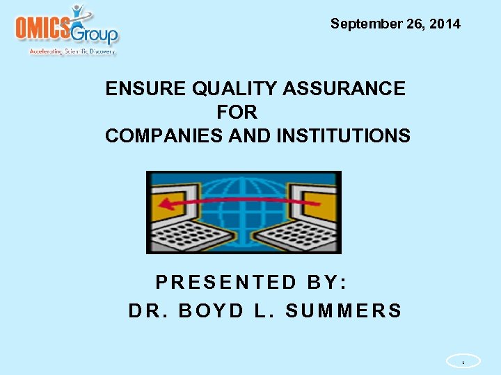 September 26, 2014 ENSURE QUALITY ASSURANCE FOR COMPANIES AND INSTITUTIONS PRESENTED BY: DR. BOYD