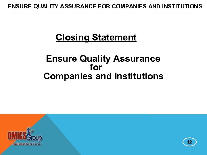 ENSURE QUALITY ASSURANCE FOR COMPANIES AND INSTITUTIONS Closing Statement Ensure Quality Assurance for Companies