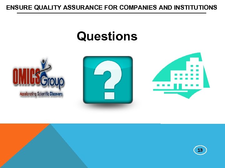 ENSURE QUALITY ASSURANCE FOR COMPANIES AND INSTITUTIONS Questions 13 
