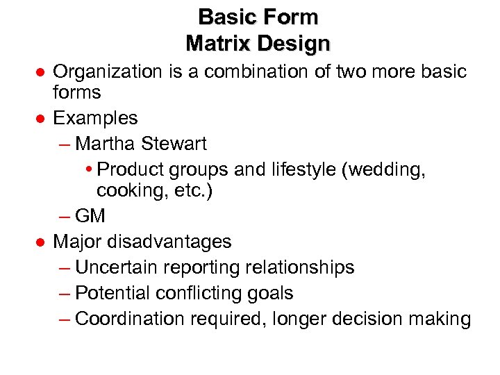 Basic Form Matrix Design ● Organization is a combination of two more basic forms