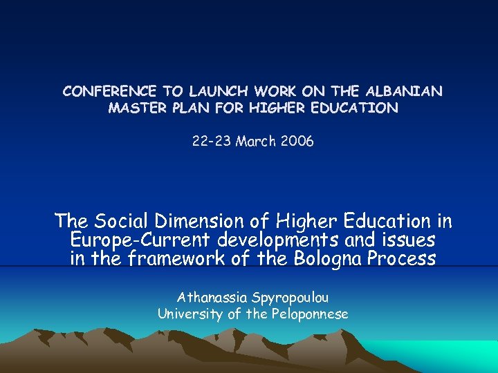CONFERENCE TO LAUNCH WORK ON THE ALBANIAN MASTER PLAN FOR HIGHER EDUCATION 22 -23