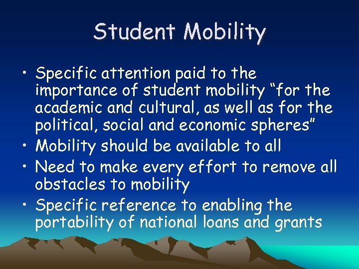 Student Mobility • Specific attention paid to the importance of student mobility “for the