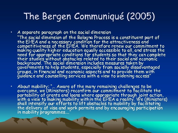 The Bergen Communiqué (2005) • A separate paragraph on the social dimension “The social