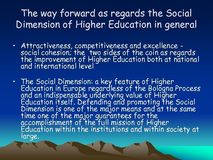 The way forward as regards the Social Dimension of Higher Education in general •