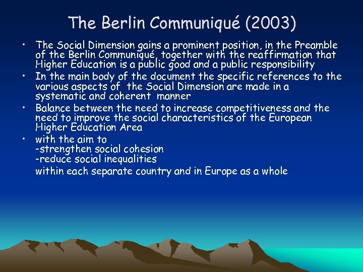 The Berlin Communiqué (2003) • The Social Dimension gains a prominent position, in the