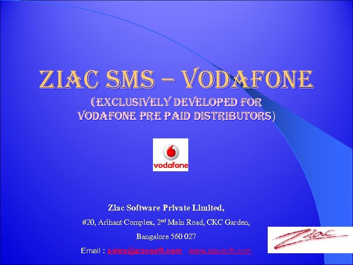 Ziac s. Ms – vodafone (exclusively developed for vodafone pre paid distributors) Ziac Software