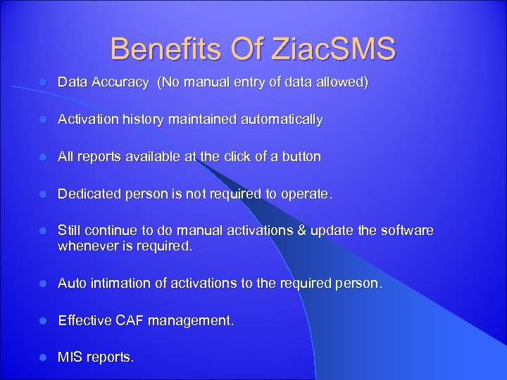 Benefits Of Ziac. SMS l Data Accuracy (No manual entry of data allowed) l