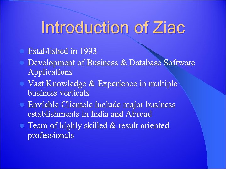 Introduction of Ziac l l l Established in 1993 Development of Business & Database