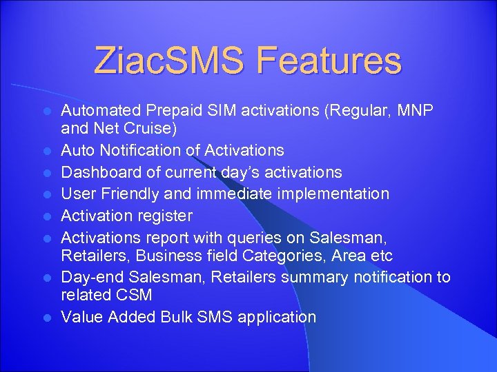 Ziac. SMS Features l l l l Automated Prepaid SIM activations (Regular, MNP and