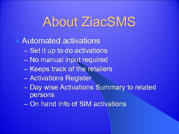 About Ziac. SMS l Automated activations – Set it up to do activations –