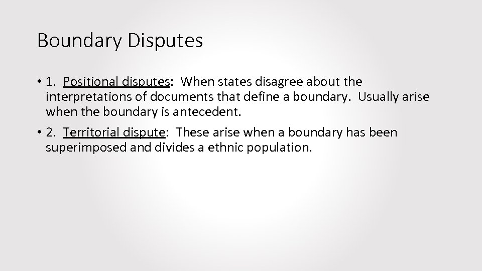 Boundary Disputes • 1. Positional disputes: When states disagree about the interpretations of documents