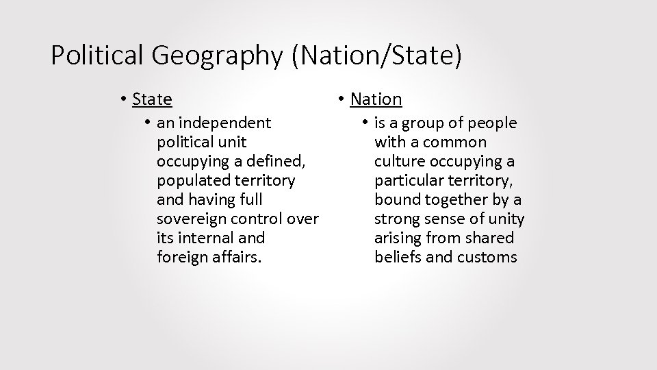 Political Geography (Nation/State) • State • an independent political unit occupying a defined, populated