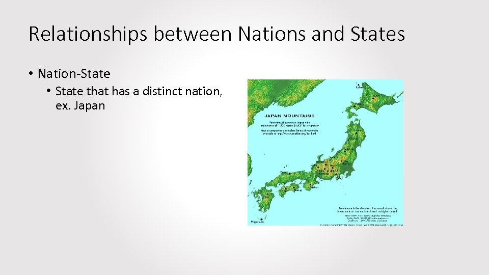 Relationships between Nations and States • Nation-State • State that has a distinct nation,