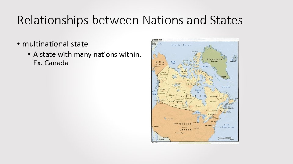 Relationships between Nations and States • multinational state • A state with many nations
