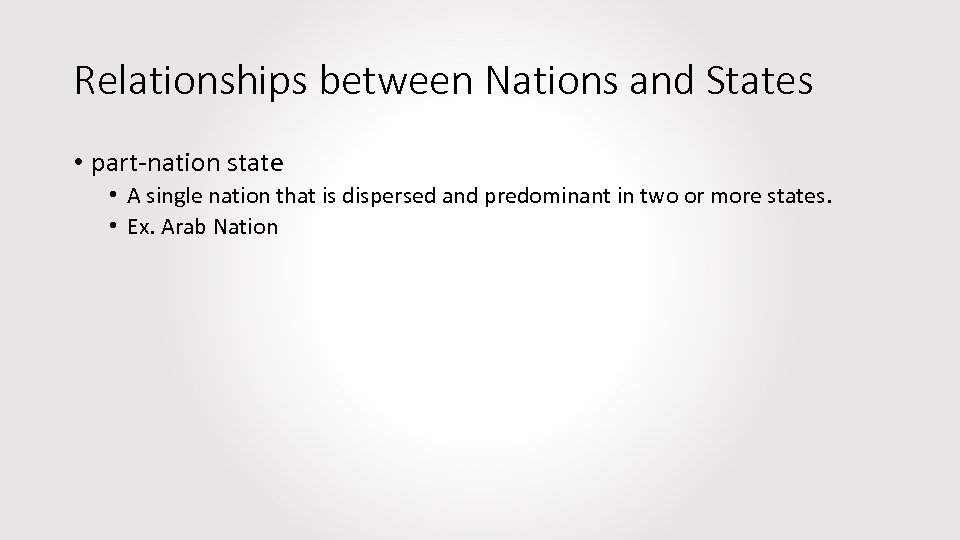 Relationships between Nations and States • part-nation state • A single nation that is