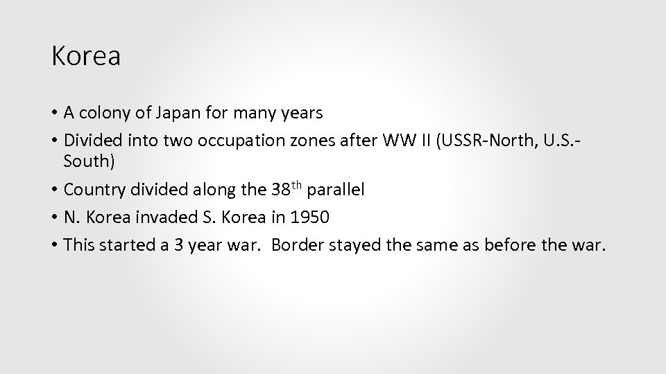 Korea • A colony of Japan for many years • Divided into two occupation