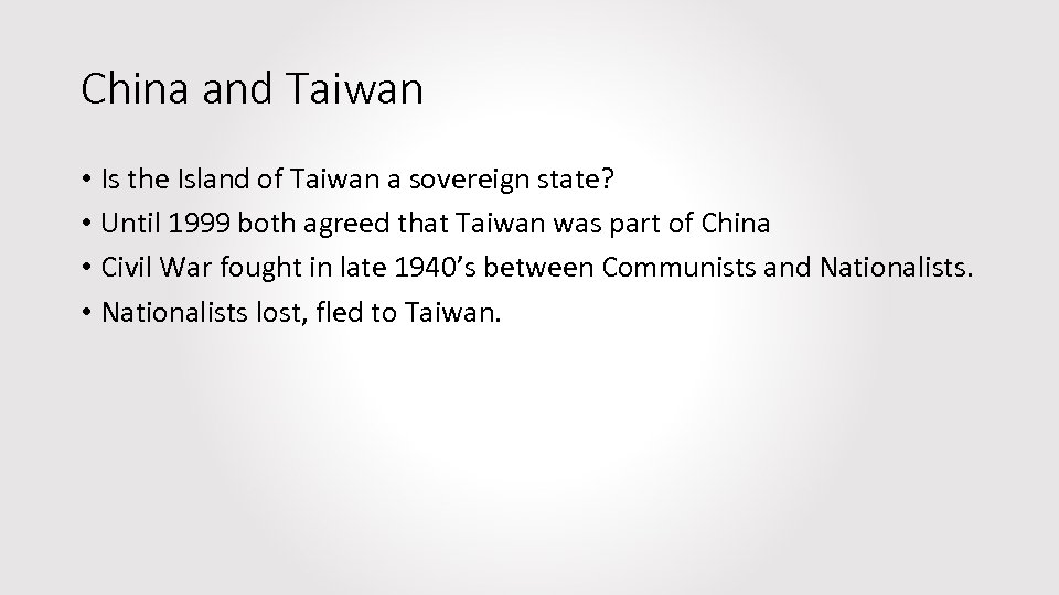 China and Taiwan • Is the Island of Taiwan a sovereign state? • Until
