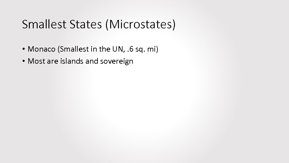 Smallest States (Microstates) • Monaco (Smallest in the UN, . 6 sq. mi) •