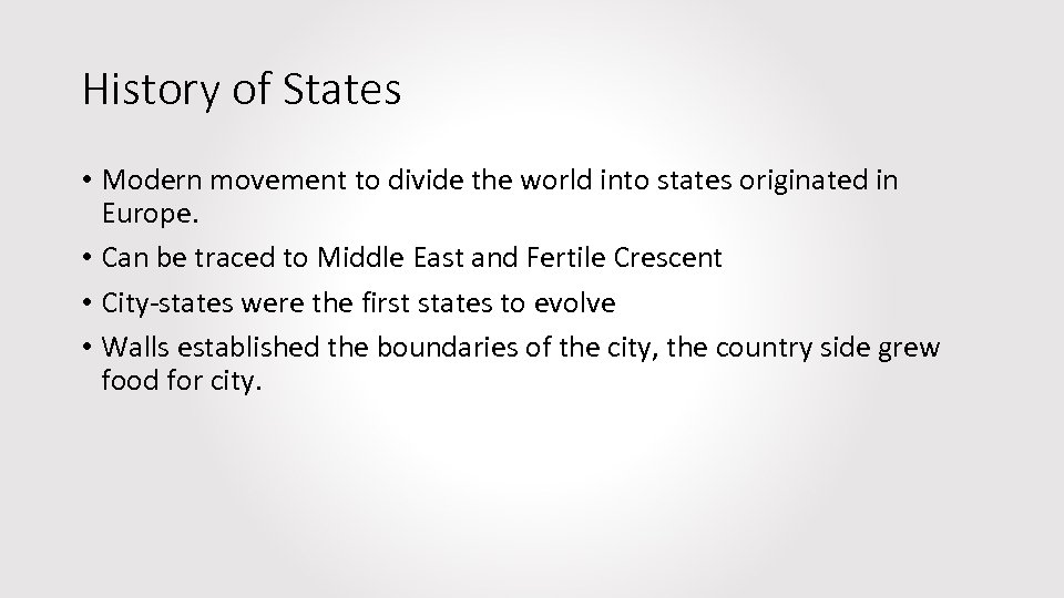 History of States • Modern movement to divide the world into states originated in