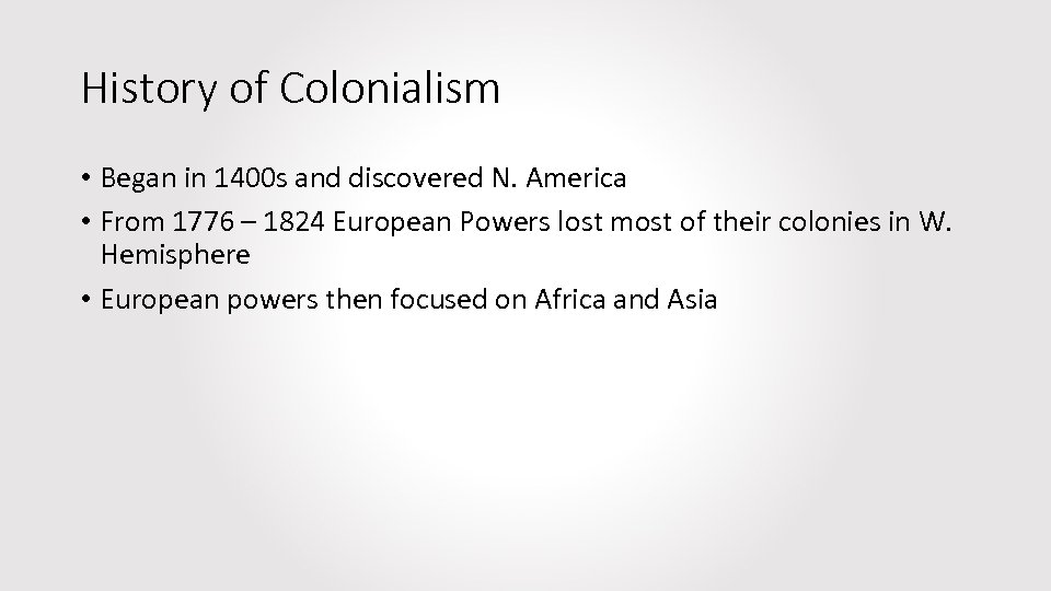 History of Colonialism • Began in 1400 s and discovered N. America • From