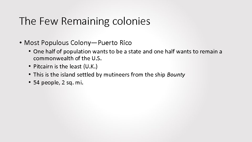 The Few Remaining colonies • Most Populous Colony—Puerto Rico • One half of population