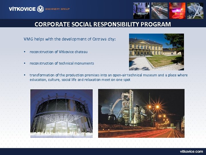 CORPORATE SOCIAL RESPONSIBILITY PROGRAM VMG helps with the development of Ostrava city: • reconstruction