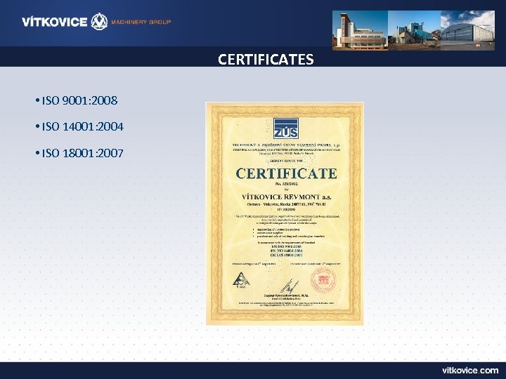 CERTIFICATES • ISO 9001: 2008 • ISO 14001: 2004 • ISO 18001: 2007 