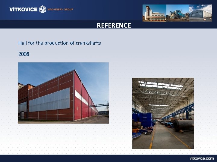 REFERENCE Hall for the production of crankshafts 2008 