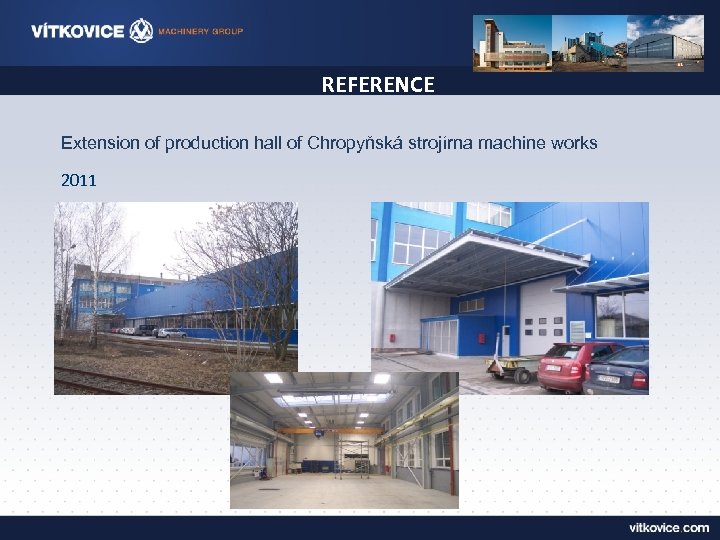 REFERENCE Extension of production hall of Chropyňská strojírna machine works 2011 
