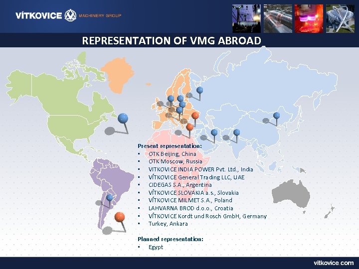 REPRESENTATION OF VMG ABROAD Present representation: • OTK Beijing, China • OTK Moscow, Russia