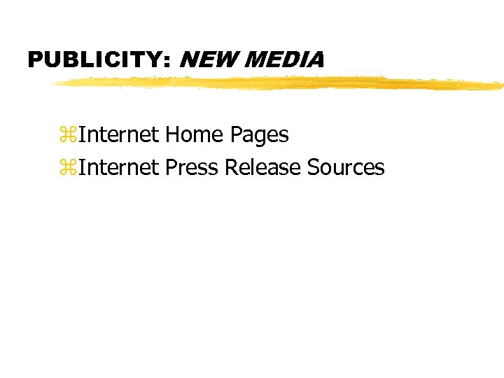 PUBLICITY: NEW MEDIA z. Internet Home Pages z. Internet Press Release Sources 