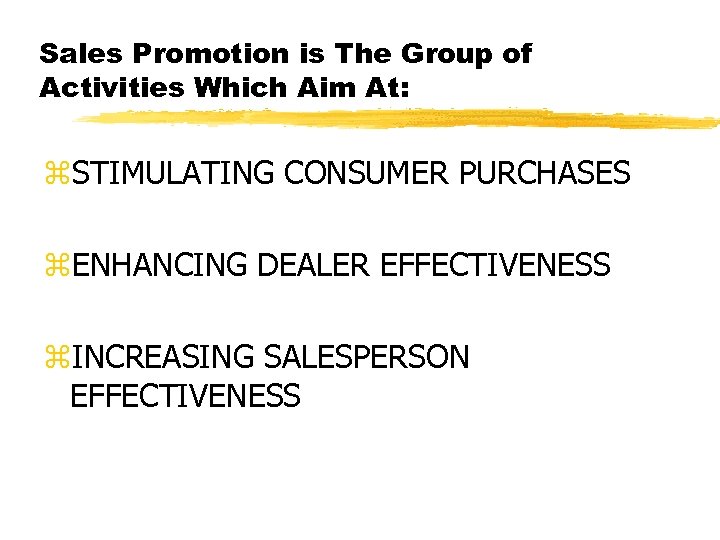 Sales Promotion is The Group of Activities Which Aim At: z. STIMULATING CONSUMER PURCHASES