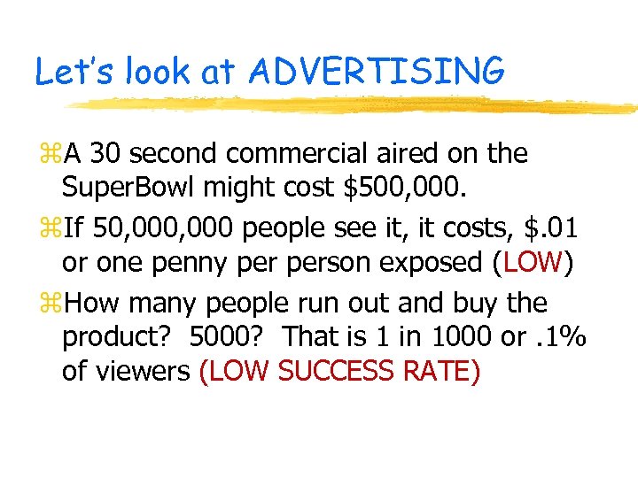 Let’s look at ADVERTISING z. A 30 second commercial aired on the Super. Bowl