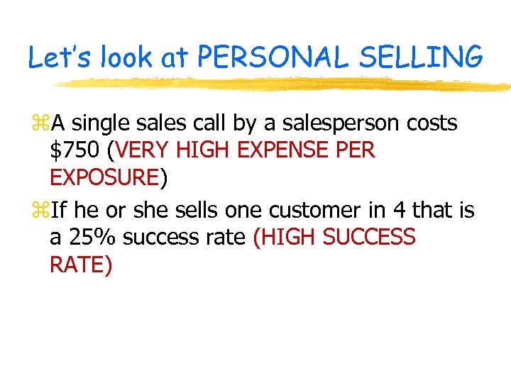Let’s look at PERSONAL SELLING z. A single sales call by a salesperson costs