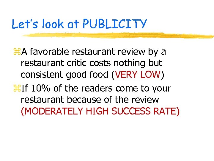 Let’s look at PUBLICITY z. A favorable restaurant review by a restaurant critic costs