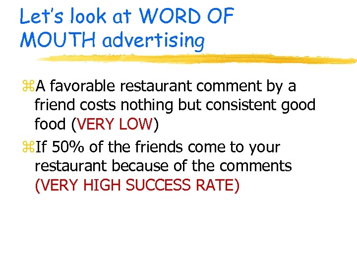 Let’s look at WORD OF MOUTH advertising z. A favorable restaurant comment by a