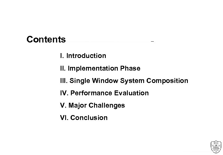 Contents I. Introduction II. Implementation Phase III. Single Window System Composition IV. Performance Evaluation