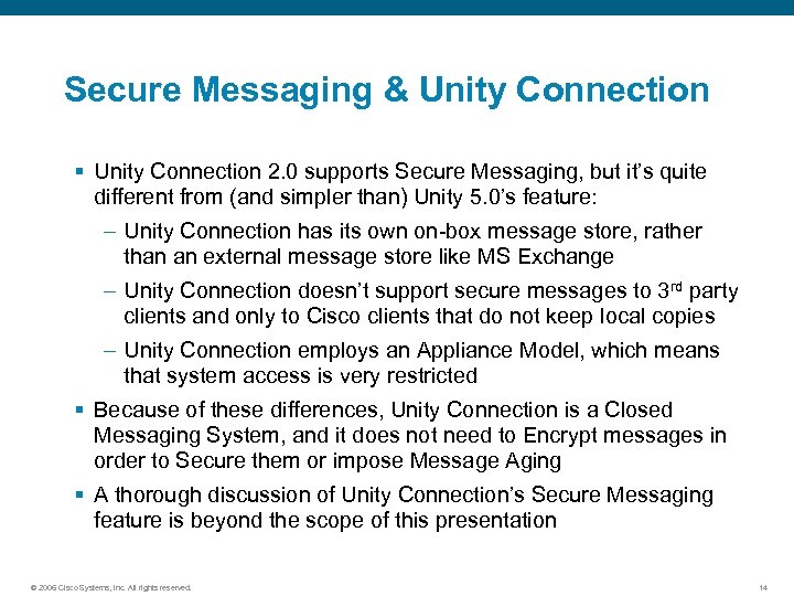 Secure Messaging & Unity Connection § Unity Connection 2. 0 supports Secure Messaging, but