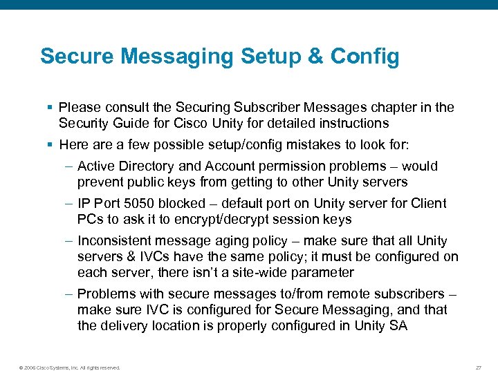Secure Messaging Setup & Config § Please consult the Securing Subscriber Messages chapter in